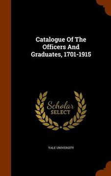 portada Catalogue Of The Officers And Graduates, 1701-1915 (en Inglés)