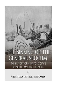 portada The Sinking of the General Slocum: The History of New York City's Deadliest Maritime Disaster (in English)