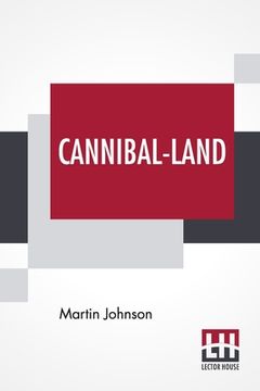 portada Cannibal-Land: Adventures With A Camera In The New Hebrides (en Inglés)