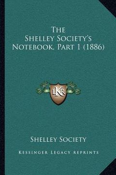 portada the shelley society's not, part 1 (1886) (en Inglés)