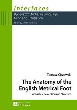 portada The Anatomy of the English Metrical Foot: Acoustics, Perception and Structure (Interfaces)