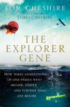 portada The Explorer Gene: How Three Generations of one Family Went Higher, Deeper and Further Than Anyone Before 