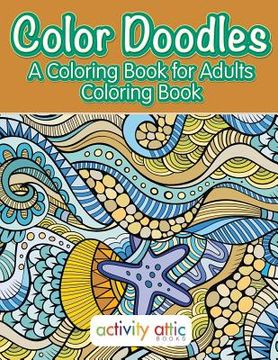 portada Color Doodles, a Coloring Book For Adults Coloring Book (en Inglés)