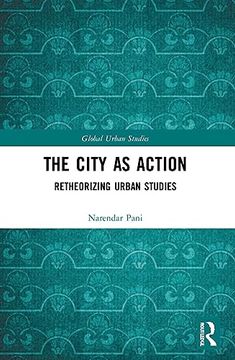 portada The City as Action (Global Urban Studies) (in English)