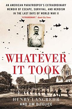 portada Whatever it Took: An American Paratrooper's Extraordinary Memoir of Escape, Survival, and Heroism in the Last Days of World war ii