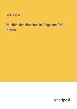 portada Phlebitis der Hirnsinus in Folge von Otitis Interna (en Alemán)