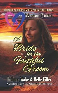 portada Western Brides: A Bride for the Faithful Groom: A Sweet and Inspirational Western Historical Romance (en Inglés)