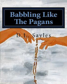 portada Babbling Like the Pagans: a humorous journey through the mysteries of the Rosary (en Inglés)