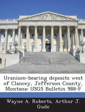portada Uranium-Bearing Deposits West of Clancey, Jefferson County, Montana: Usgs Bulletin 988-F (en Inglés)