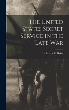 portada The United States Secret Service in the Late War (en Inglés)