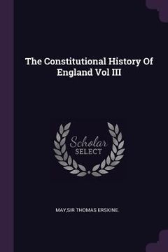 portada The Constitutional History Of England Vol III (in English)