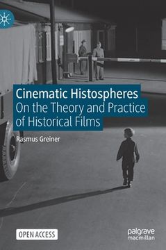 portada Cinematic Histospheres: On the Theory and Practice of Historical Films (en Inglés)