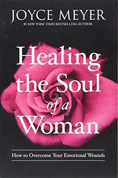portada Healing the Soul of a Woman: How to Overcome Your Emotional Wounds