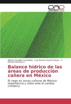 portada Balance hídrico de las áreas de producción cañera en México: El riego en zonas cañeras de México: importancia y retos ante el cambio climático (Spanish Edition)