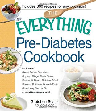 portada The Everything Pre-Diabetes Cookbook: Includes...Sweet Potato Pancakes Soy and Ginger Flank Steak Buttermilk Ranch Chicken Salad Roasted Butternut ... Pie …and hundreds more! (Everything (R))