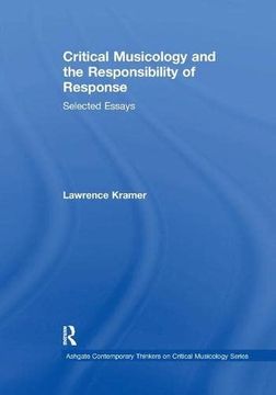 portada Critical Musicology and the Responsibility of Response: Selected Essays (Ashgate Contemporary Thinkers on Critical Musicology Series) (en Inglés)