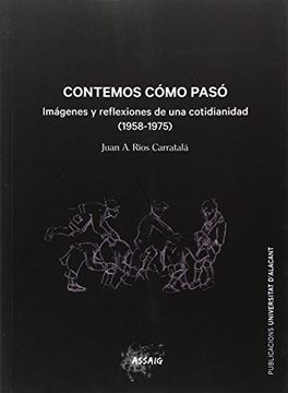 portada Contemos cómo pasó: Imágenes y reflexiones de una cotidianidad (1958-1975) (Col·lecció Assag)