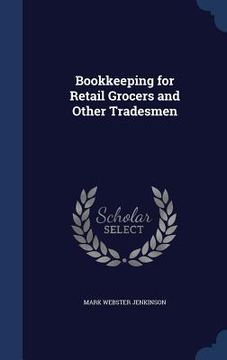 portada Bookkeeping for Retail Grocers and Other Tradesmen (en Inglés)