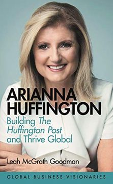 portada Arianna Huffington: Media Visionary and Wellness Evangelist (Global Business Visionaries) 