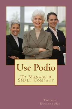portada Use Podio: To Manage A Small Company (en Inglés)