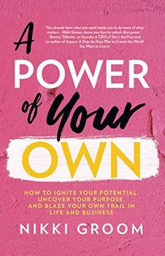 portada A Power of Your Own: How to Ignite Your Potential, Uncover Your Purpose, and Blaze Your own Trail in Life and Business (en Inglés)