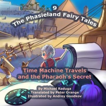 portada The Phasieland Fairy Tales - 9: Time Machine Travels and the Pharaoh's Secret (en Inglés)