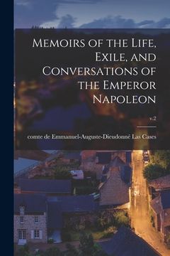 portada Memoirs of the Life, Exile, and Conversations of the Emperor Napoleon; v.2 (en Inglés)
