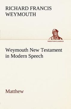 portada weymouth new testament in modern speech, matthew (en Inglés)