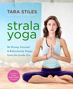 portada Strala Yoga: Be Strong, Focused & Ridiculously Happy From the Inside out (en Inglés)
