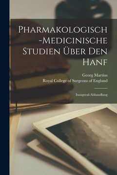 portada Pharmakologisch-medicinische Studien Über Den Hanf: Inaugural-Abhandlung (en Inglés)