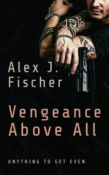 portada Vengeance Above All: Anything to get even. (en Inglés)