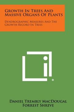 portada Growth in Trees and Massive Organs of Plants: Dendrographic Measures and the Growth Record in Trees (en Inglés)