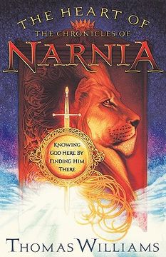portada the heart of the chronicles of narnia: knowing god here by finding him there (en Inglés)