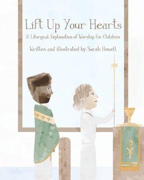 portada Lift Up Your Hearts: A Liturgical Explanation of Worship for Children (en Inglés)