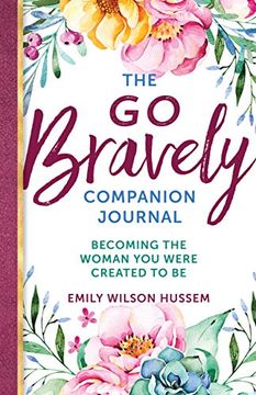portada The go Bravely Companion Journal: Becoming the Woman you Were Created to be (en Inglés)