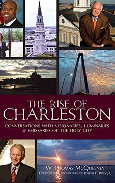 portada The Rise of Charleston: Conversations with Visionaries, Luminaries & Emissaries of the Holy City (en Inglés)