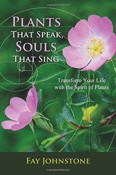 portada Plants That Speak, Souls That Sing: Transform Your Life with the Spirit of Plants (en Inglés)