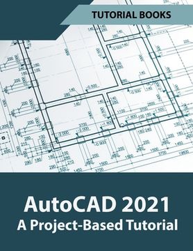 portada AutoCAD 2021 A Project Based Tutorial (en Inglés)
