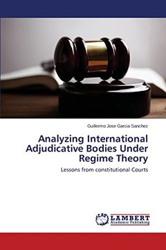 portada Analyzing International Adjudicative Bodies Under Regime Theory