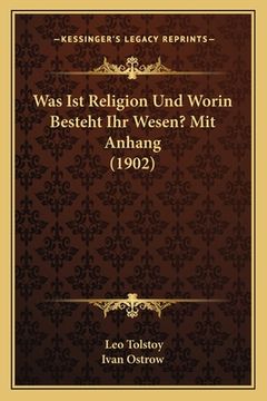 portada Was Ist Religion Und Worin Besteht Ihr Wesen? Mit Anhang (1902) (en Alemán)