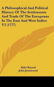 portada a philosophical and political history of the settlements and trade of the europeans in the east and west indies v2 (1777) (in English)