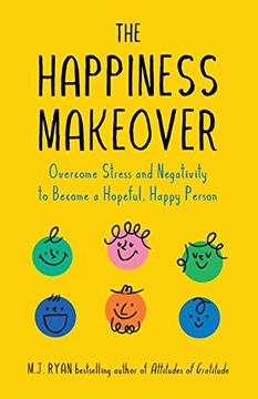 portada The Happiness Makeover: Overcome Stress and Negativity to Become a Hopeful, Happy Person (Positive Psychology; Positivity Book) 