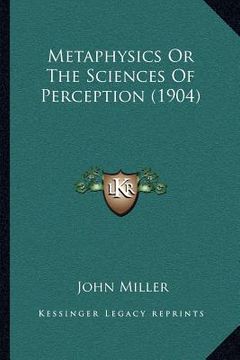 portada metaphysics or the sciences of perception (1904) (in English)