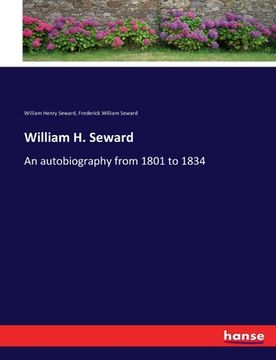portada William H. Seward: An autobiography from 1801 to 1834 (en Inglés)