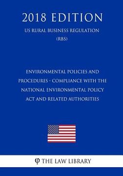 portada Environmental Policies and Procedures - Compliance with the National Environmental Policy Act and Related Authorities (US Rural Business Regulation) ( (en Inglés)