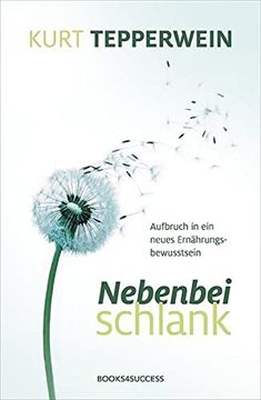 portada Nebenbei Schlank: Aufbruch in ein Neues Ernährungsbewusstsein (en Alemán)