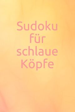 portada Sudoku für schlaue Köpfe: Rätsel - Spiel - Erwachsene - Jugendliche - Logik - Zahlen (en Alemán)