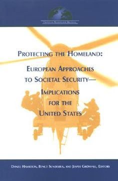 portada protecting the homeland: european approaches to societal security--implications for the united states (en Inglés)