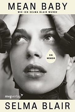 portada Mean Baby: Wie ich Selma Blair Wurde. Ein Memoir. Fesselnde Geschichte der Hollywood-Schauspielerin (Eiskalte Engel) Über Ihre Kindheit, Alkoholsucht, Multiple-Sklerose-Erkrankung (en Alemán)