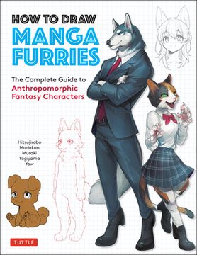 portada How to Draw Manga Furries: The Complete Guide to Anthropomorphic Fantasy Characters (750 Illustrations) 